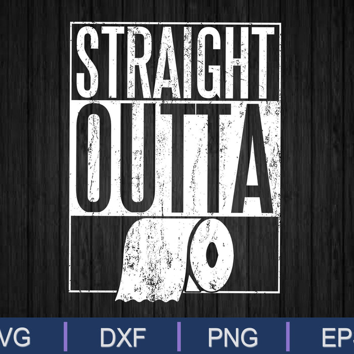 Straight Outta Toilet Paper SVG PNG Cutting Printable Files