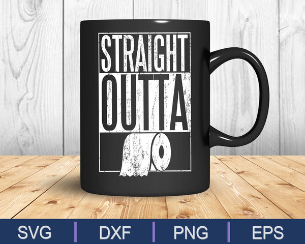 Straight Outta papel higiénico SVG PNG cortando archivos imprimibles - on a t-shirt