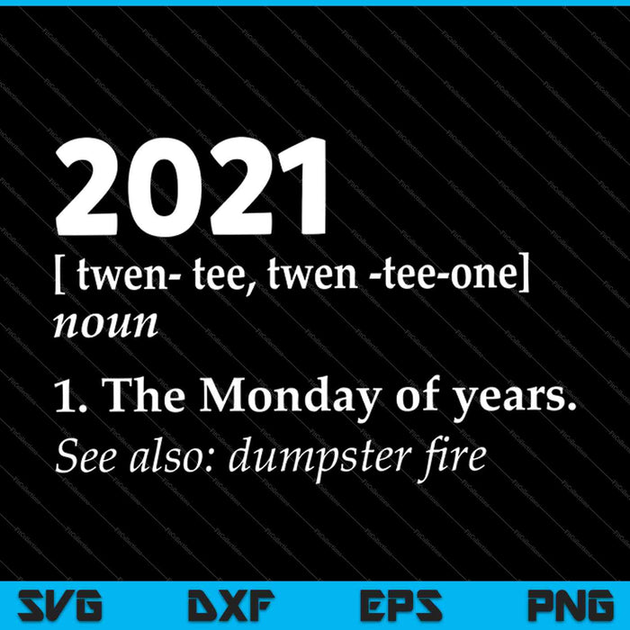 Sarcástico 2021 Definición Dumpster Fire Lunes de Años SVG PNG Cortando Archivos Imprimibles