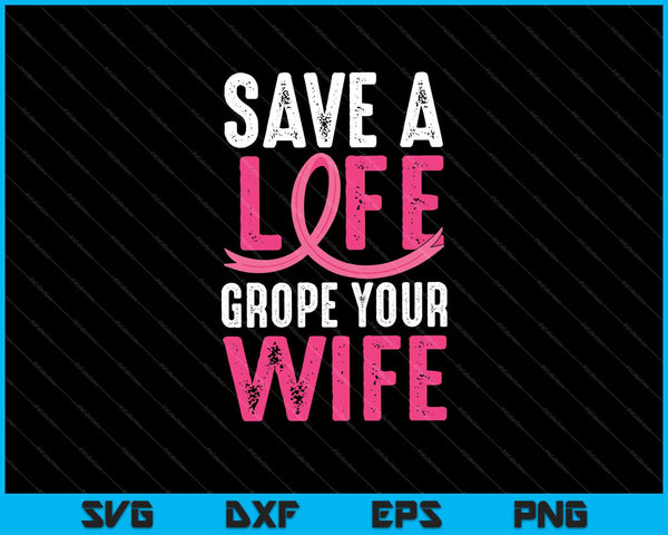 Salvar una vida esposa divertida concientización sobre el cáncer de mama SVG PNG cortando archivos imprimibles