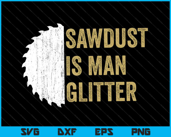 Sawdust es hombre brillo SVG PNG cortando archivos imprimibles 