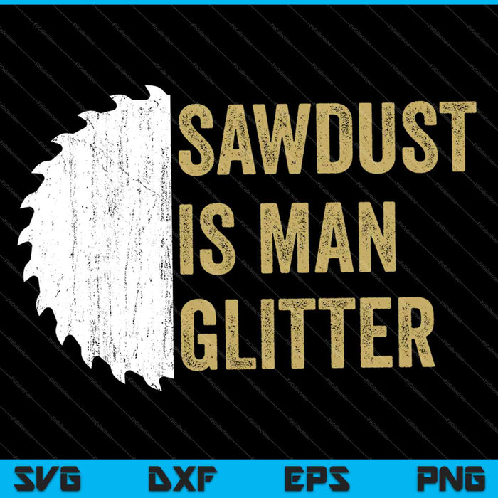 Sawdust es hombre brillo SVG PNG cortando archivos imprimibles 