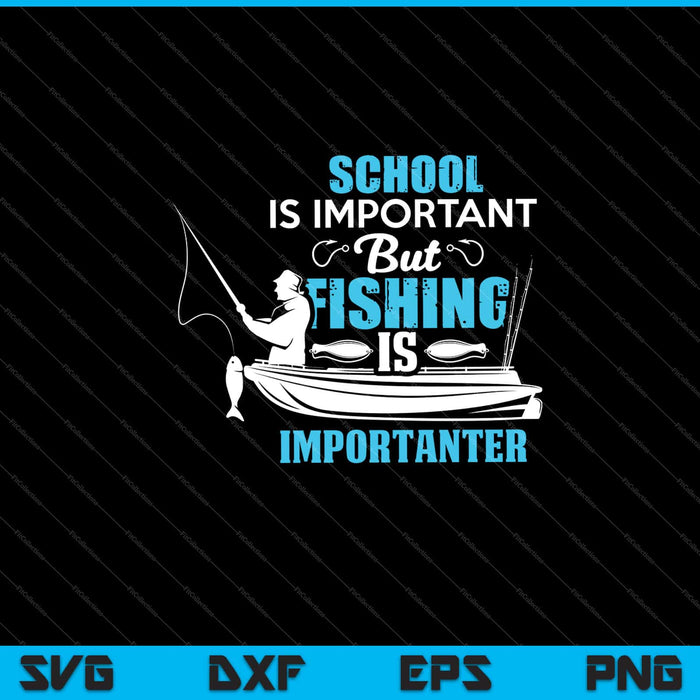 School is belangrijk, maar vissen is belangrijk SVG PNG snijden afdrukbare bestanden