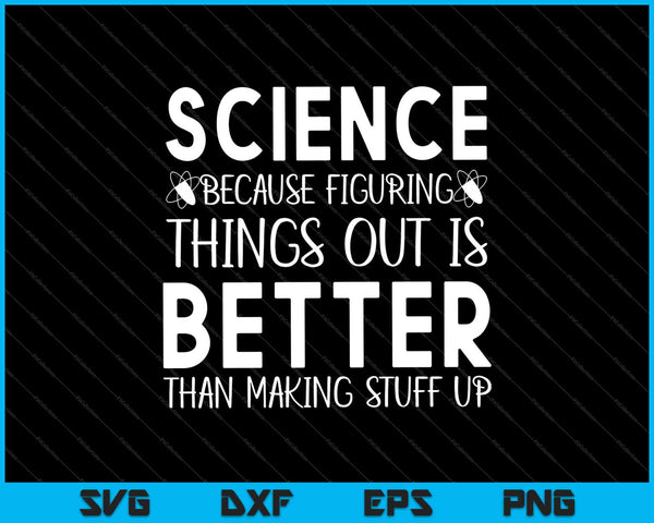 Wetenschap omdat dingen uitzoeken beter is dan dingen verzinnen SVG PNG-bestanden