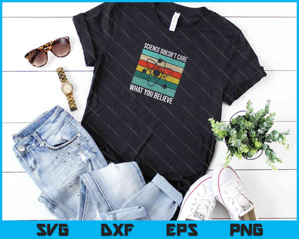 A la ciencia no le importa lo que creas SVG PNG cortando archivos imprimibles - on a t-shirt
