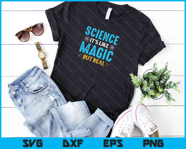 La ciencia es como magia pero real SVG PNG cortando archivos imprimibles - on a t-shirt