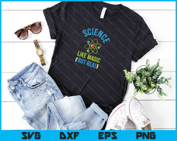 Ciencia como magia pero real SVG PNG cortando archivos imprimibles - on a t-shirt