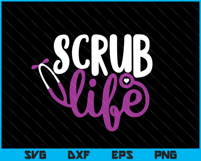 Scrub Nurse Life SVG PNG Cortando archivos imprimibles