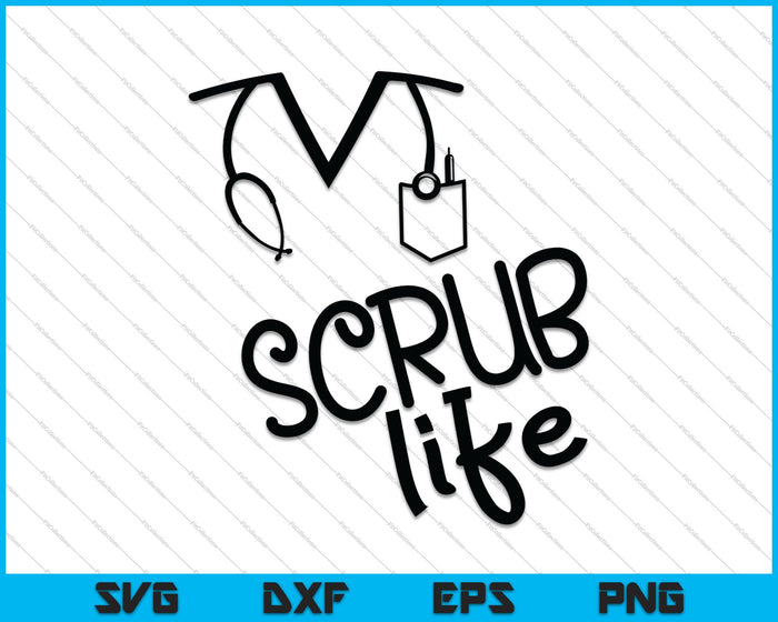 Nurse Scrub Life SVG PNG Cutting Printable Files