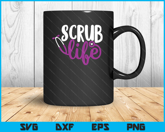 Scrub Nurse Life SVG PNG Cortando archivos imprimibles