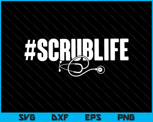 #Scrublife Scrub Life Enfermera Doctor ER Médico RN SVG PNG Cortar archivos imprimibles