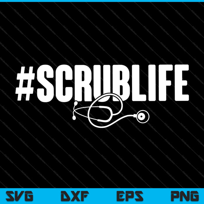 #Scrublife Scrub Life Nurse Doctor ER Medical RN SVG PNG Cutting Printable Files