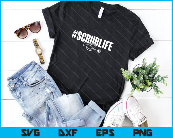 #Scrublife Scrub Life Nurse Doctor ER Medical RN SVG PNG Cutting Printable Files - on a t-shirt
