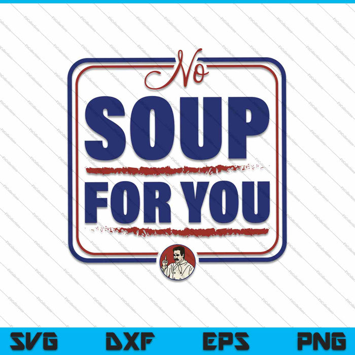 Seinfeld geen soep voor u chef-kok teken SVG PNG snijden afdrukbare bestanden