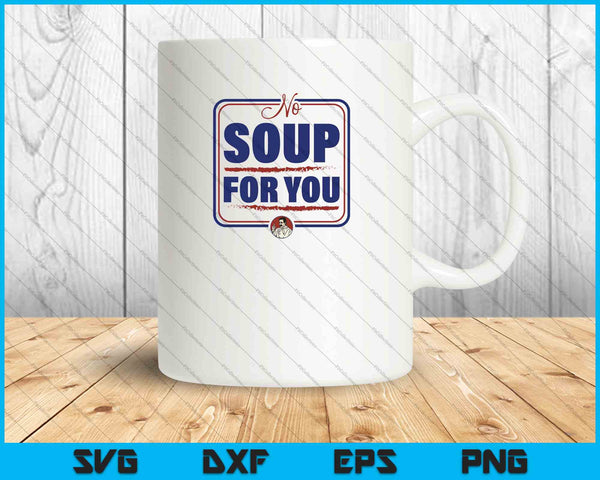Seinfeld geen soep voor u chef-kok teken SVG PNG snijden afdrukbare bestanden