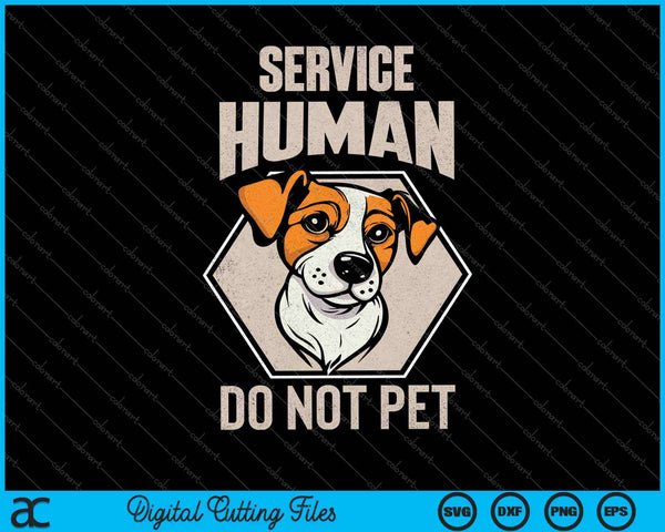 Service Human Do Not Pet Funny Dog Lover SVG PNG Cutting Printable Files
