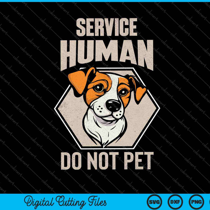 Service Human Do Not Pet Funny Dog Lover SVG PNG Cutting Printable Files