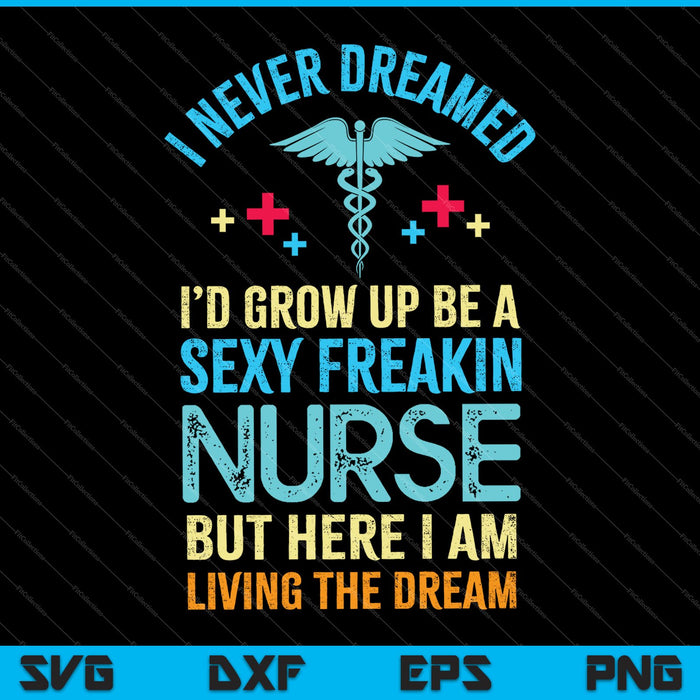 Sexy Nurse Nursing Funny for RN Graduation SVG PNG Cutting Printable Files