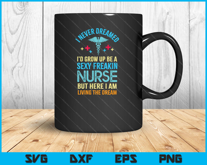 Sexy Nurse Nursing Funny for RN Graduation SVG PNG Cutting Printable Files