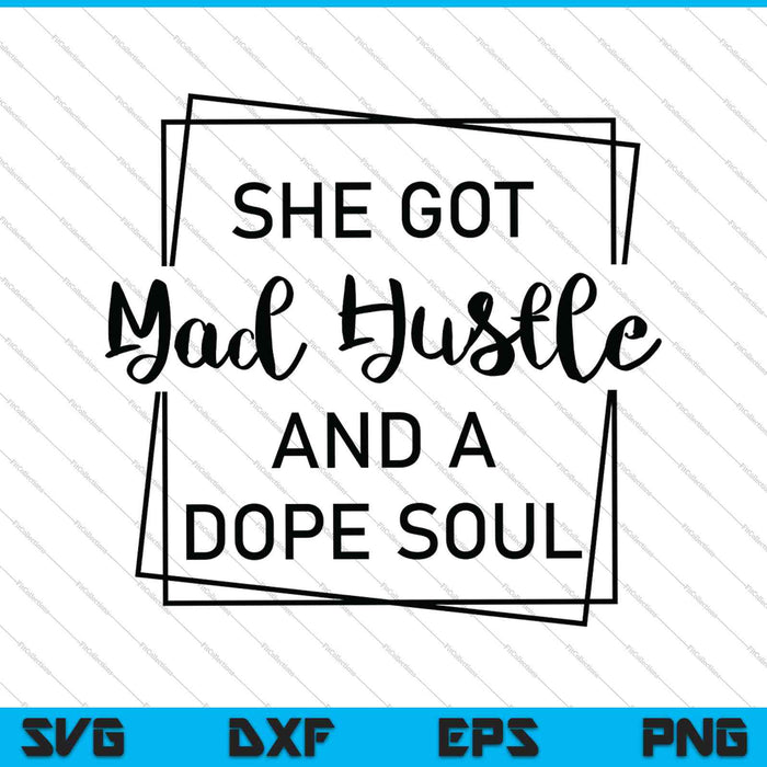 Ze kreeg Mad Hustle en een Dope Soul SVG PNG snijden afdrukbare bestanden