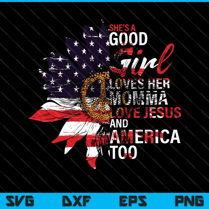 She's A Good Girl Loves Her Momma Jesus & America SVG PNG Cutting Printable Files