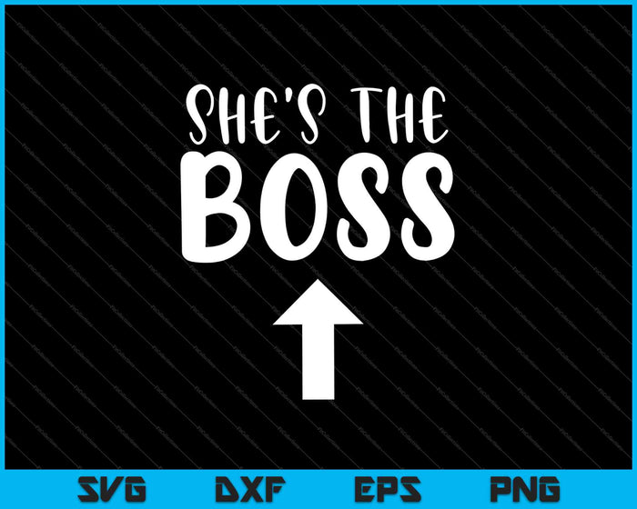 She's the Boss Design SVG PNG Cutting Printable Files