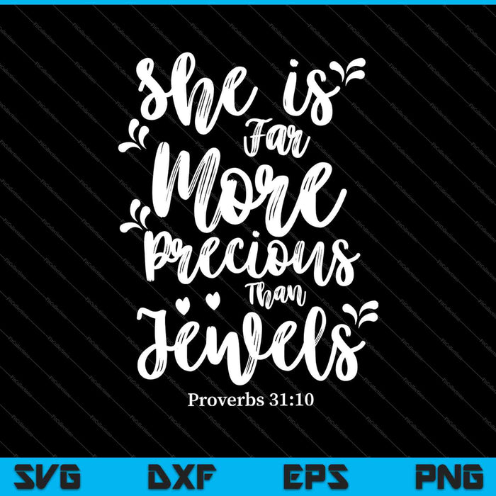 She is Far More Precious Than Jewels SVG PNG Cutting Printable Files