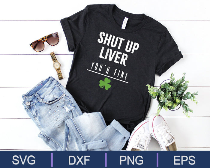 Shut Up Liver SVG PNG Cutting Printable Files