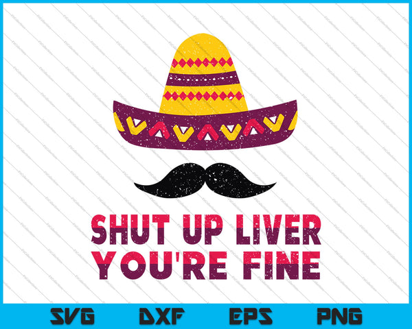 Shut Up Liver You're Fine SVG PNG Cutting Printable Files
