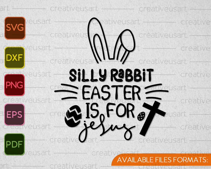 La Pascua del conejo tonto es para Jesús SVG PNG cortando archivos imprimibles
