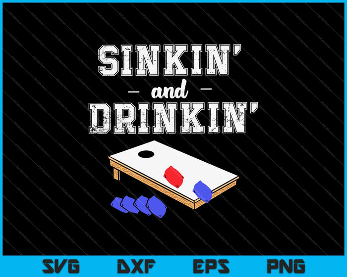 Sinkin' and Drinkin' Cornhole Playing SVG PNG Cutting Printable Files
