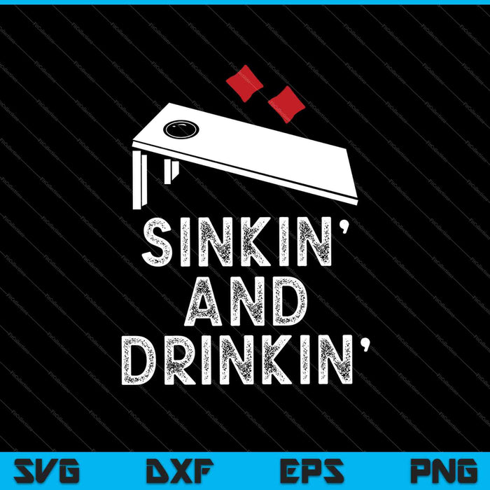 Sinkin' y Drinkin' Cornhole SVG PNG cortando archivos imprimibles