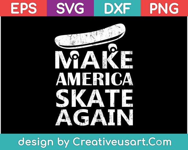 Skateboarding Hacer que América patine de nuevo SVG PNG Cortando archivos imprimibles