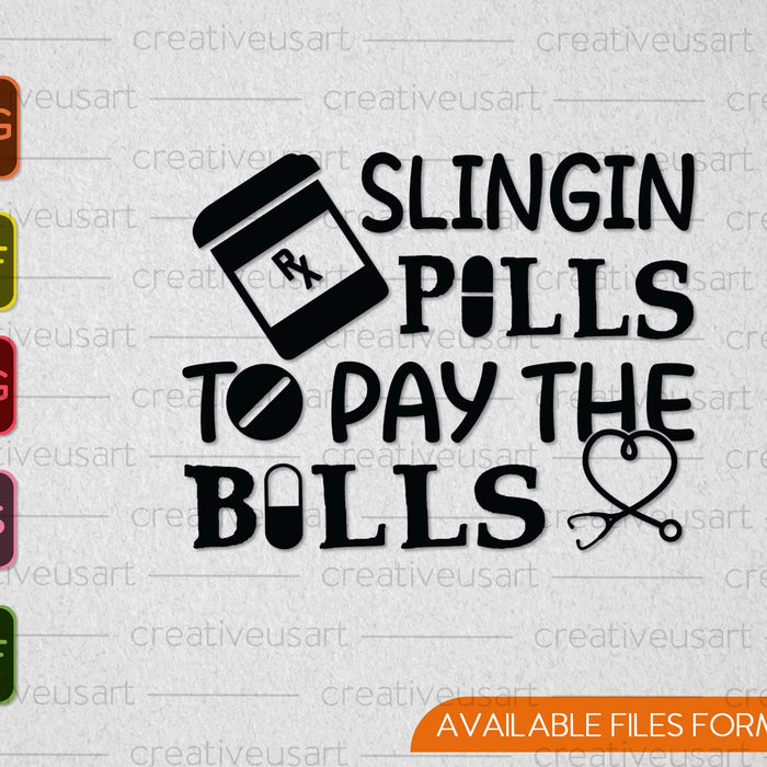 Slingin Pills To Pay The Bills SVG PNG Cutting Printable Files