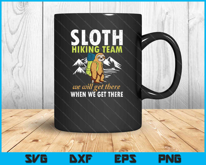 Sloth Hiking Team We Will Get There When We Get There SVG PNG Printable Files