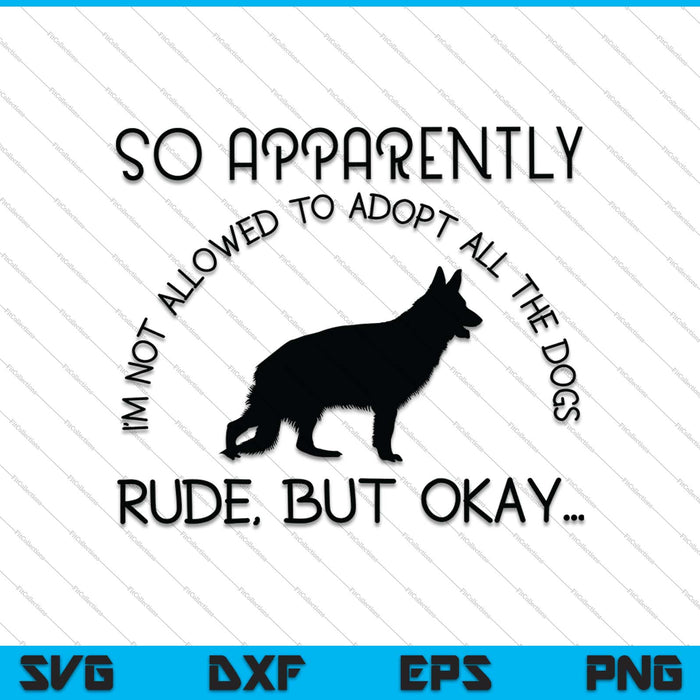 So Apparently I'm Not Allowed To Adopt All The Dogs SVG PNG Files