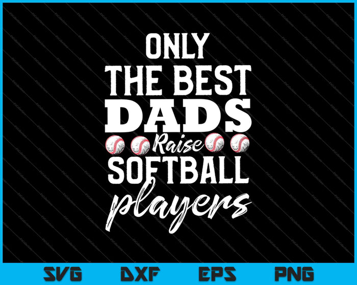 Softbol papá cosas regalos de hija sólo los mejores papás SVG PNG cortando archivos imprimibles