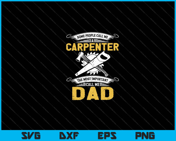 Some People Call Me Carpenter Father day Svg Cutting Printable Files
