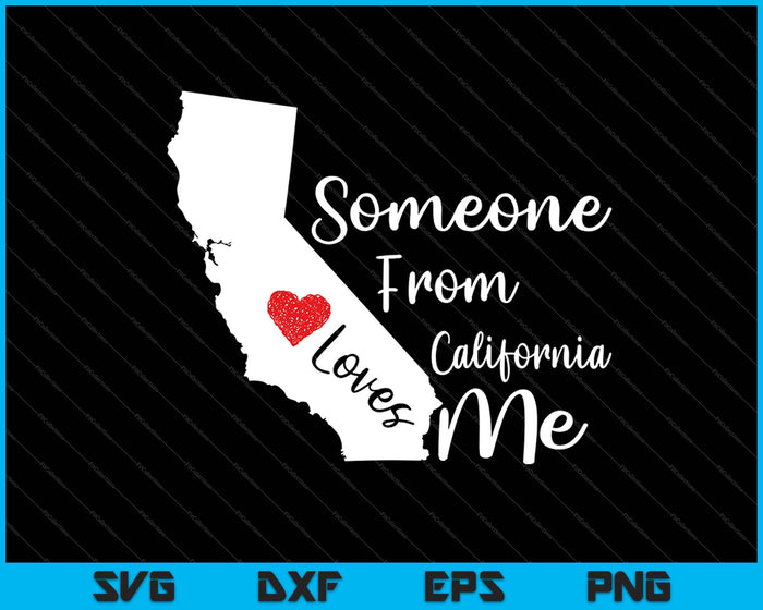Someone From California Loves Me SVG PNG Cutting Printable Files
