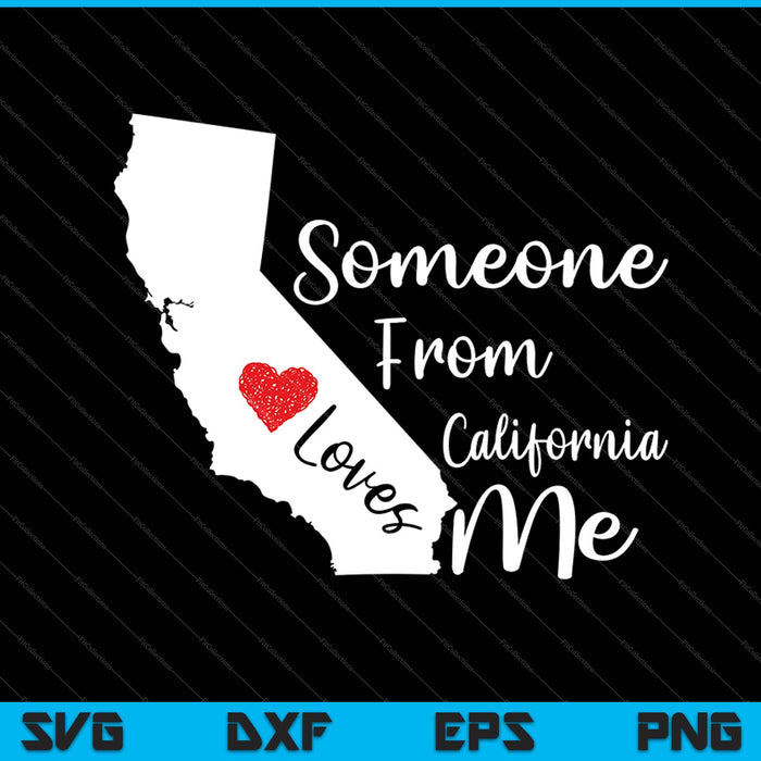 Someone From California Loves Me SVG PNG Cutting Printable Files