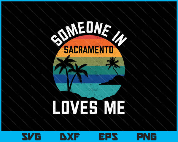 Alguien en Sacramento me ama SVG PNG cortando archivos imprimibles