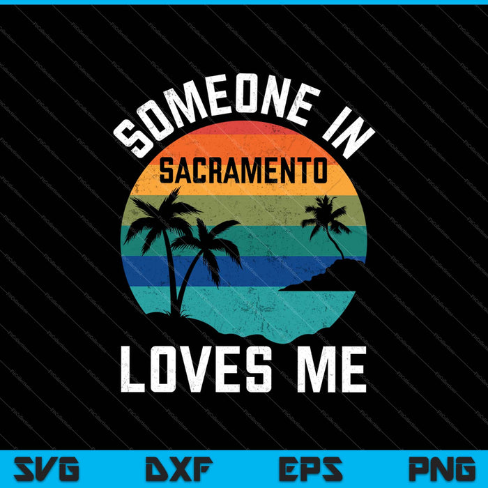 Alguien en Sacramento me ama SVG PNG cortando archivos imprimibles