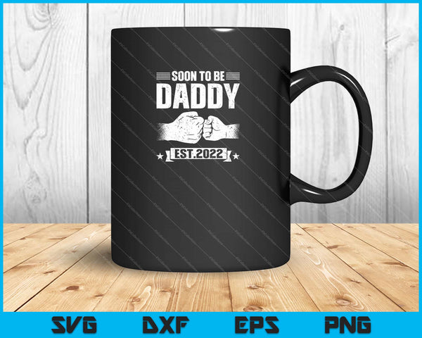Soon To Be Daddy Est.2022 Svg Cutting Printable Files