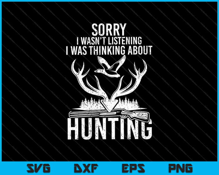 Sorry I wasn't listening i was thinking about hunting SVG PNG Cutting Printable Files