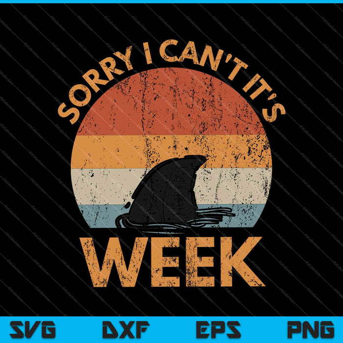 Sorry i can't it's Week Funny Shark SVG PNG Cutting Printable Files