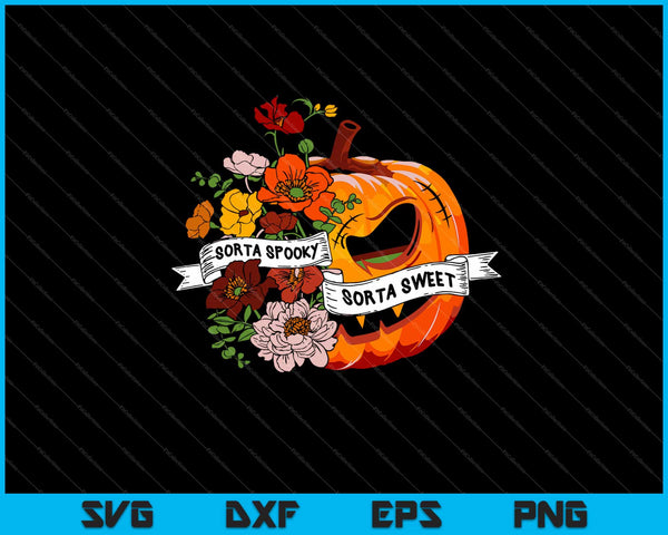 Sorta Sweet Sorta Spooky Flower Pumpkin Halloween Svg Cutting Printable Files