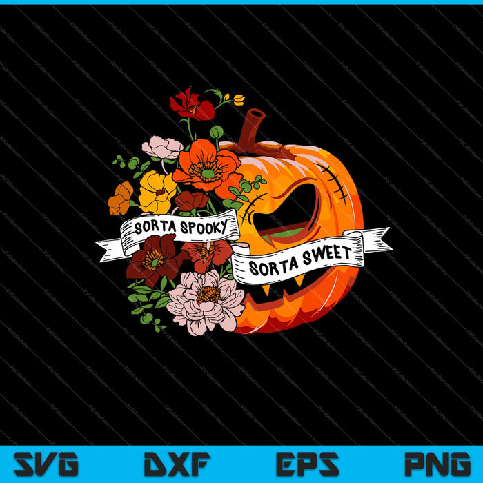 Sorta Sweet Sorta Spooky Flower Pumpkin Halloween Svg Cutting Printable Files