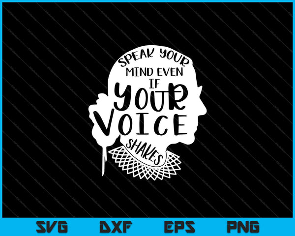 Speak Your Mind Even If Your Voice Shakes SVG PNG Cutting Printable Files