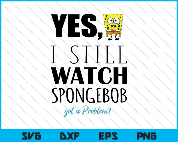 Spongebob Squarepants Problem SVG PNG Cutting Printable Files