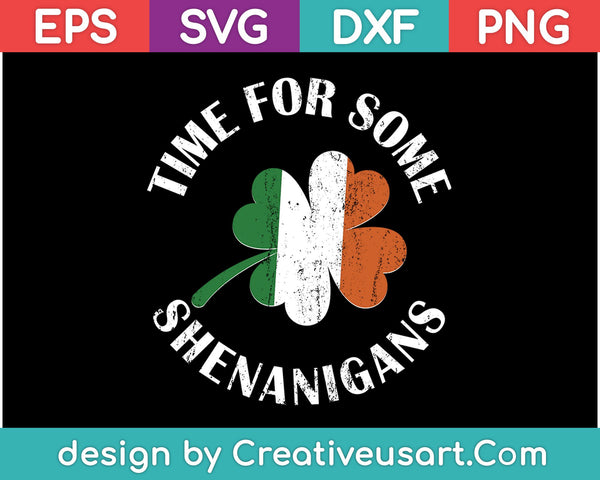 St. Patrick's Time For Some Shenanigans Clover Funny Party SVG PNG Cutting Printable Files